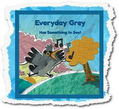 Everyday Grey Has Something to Say book cover. Go to Everyday Grey Has Something to Say book page.